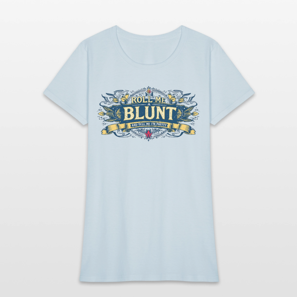 ROLL ME A BLUNT Women's T-Shirt - light blue