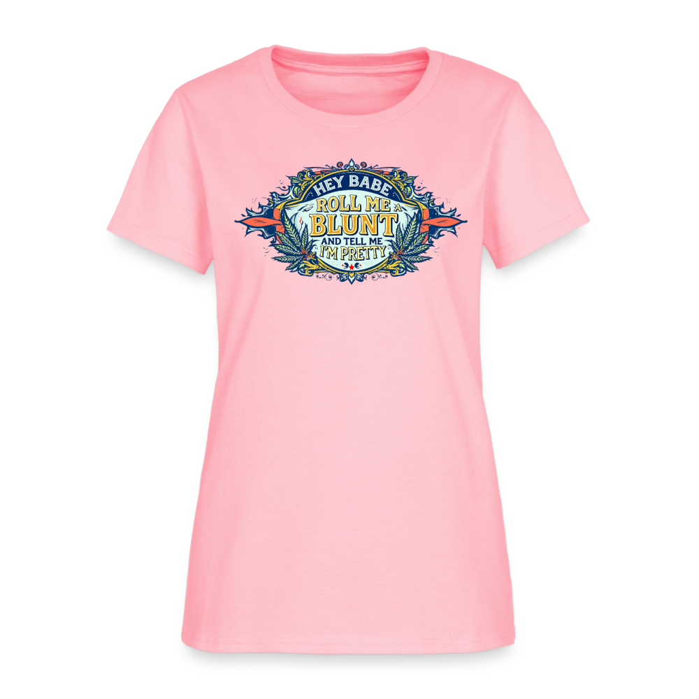 HEY BABE ROLL ME A BLUNT Women's T-Shirt - pink