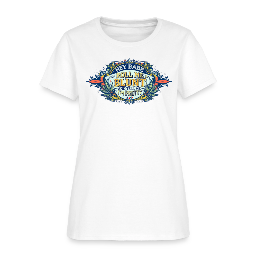 HEY BABE ROLL ME A BLUNT Women's T-Shirt - white
