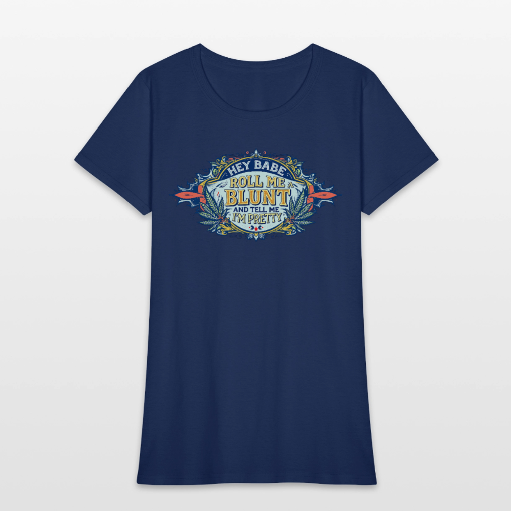 HEY BABE ROLL ME A BLUNT Women's T-Shirt -  blue dusk