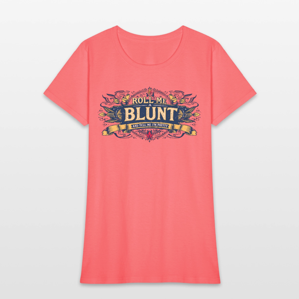 ROLL ME A BLUNT Women's T-Shirt - coral